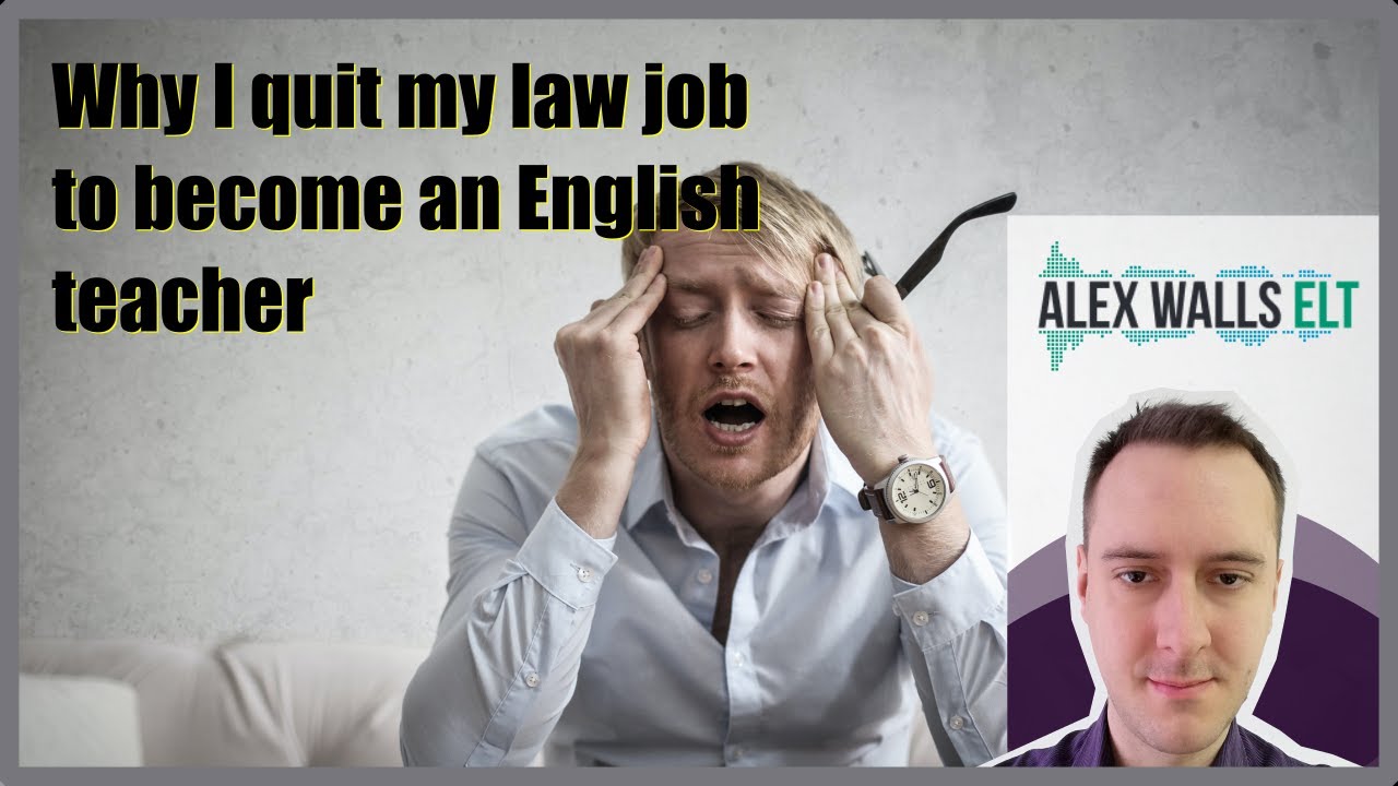 Why I quit law to become an English teacher