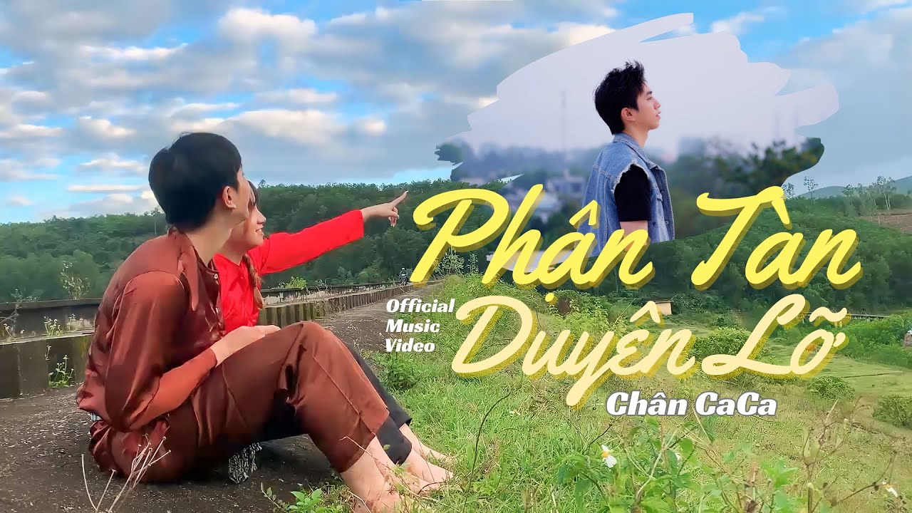 PHẬN T&Agrave;N DUY&Ecirc;N LỠ | CH&Acirc;NCACA OFFICIAL MUSIC VIDEO 4K