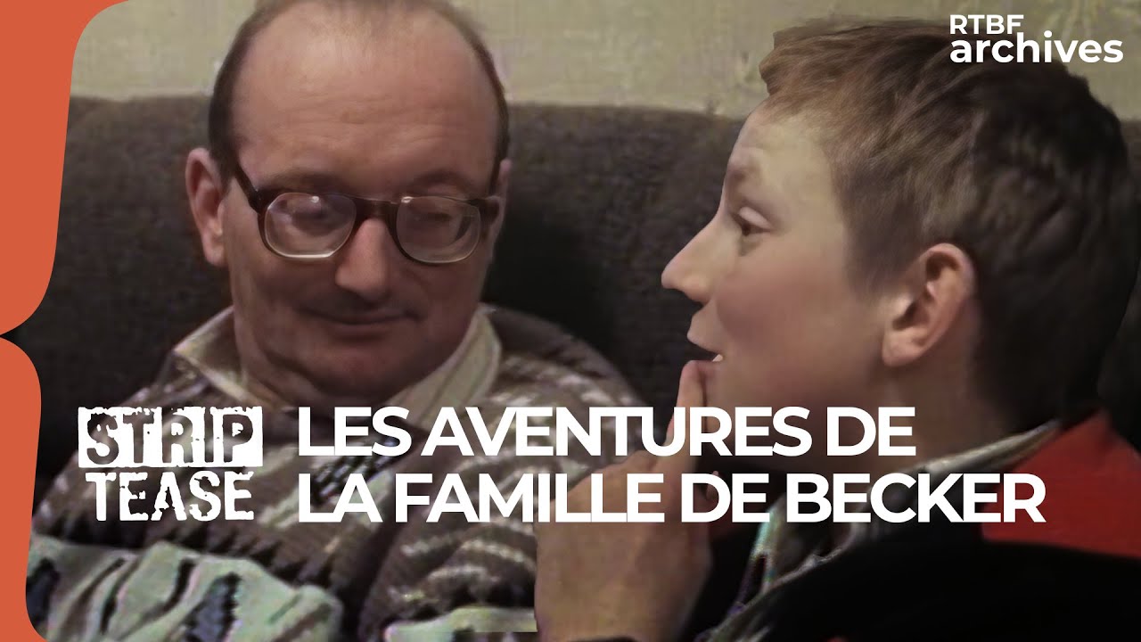 Strip-Tease : la famille De Becker - RTBF Archives