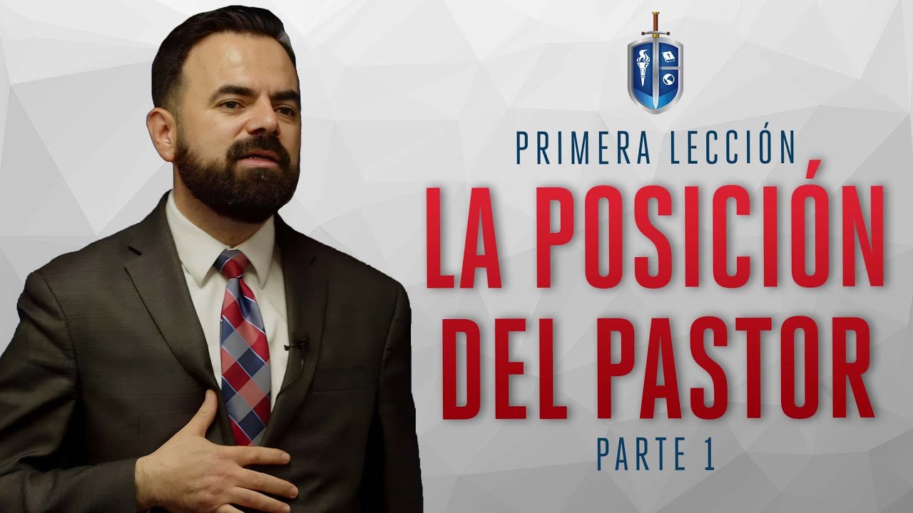 Lección 1-2: La Posición del Pastor | Instituto Bíblico