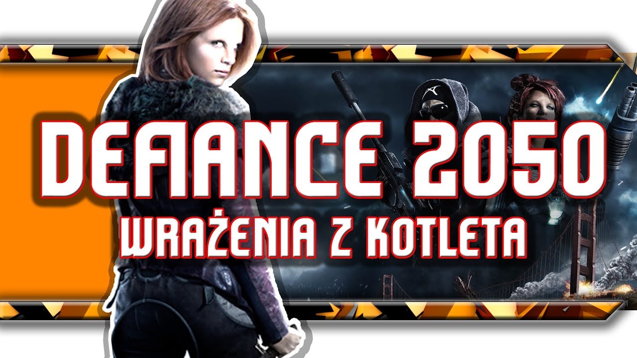 🔥 Defiance 2050 / Wrażenia z odgrzanego po raz trzeci kotleta