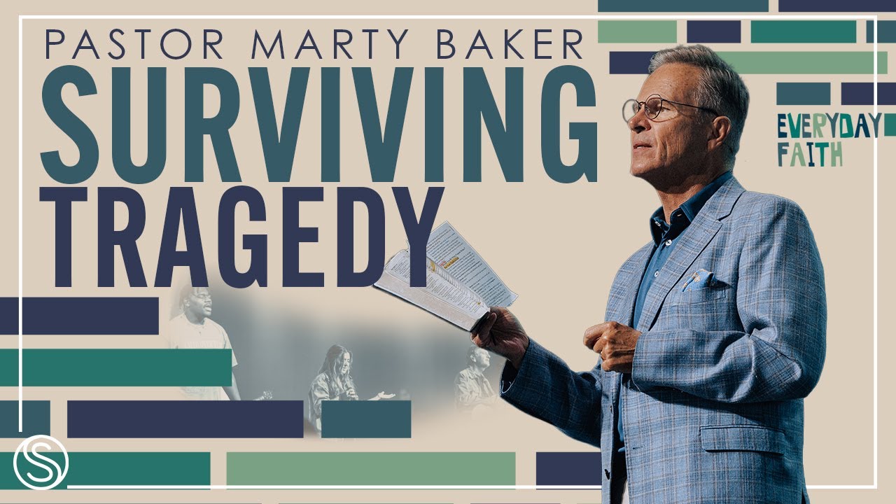 Everyday Faith | Surviving Tragedy | Dr. Marty Baker - MESSAGE ONLY