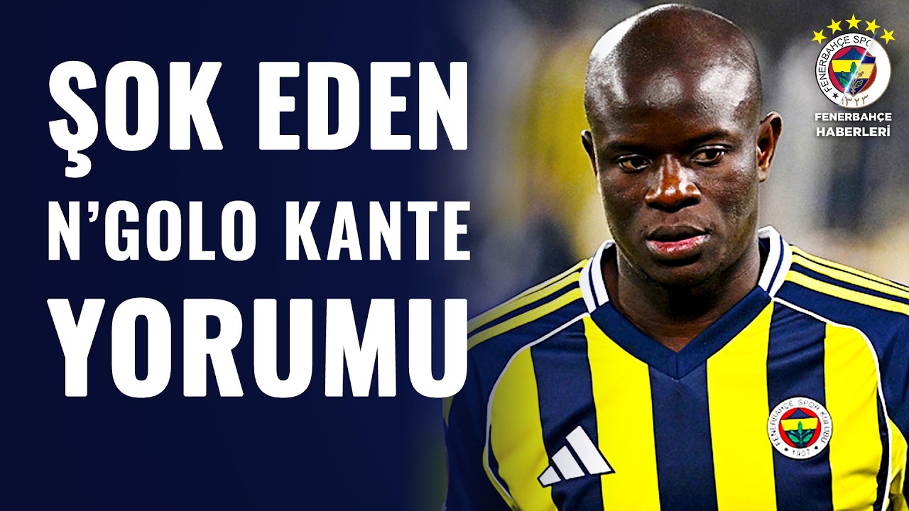 Fenerbahçe'de N'Golo Kante Beklentiyi Karşılayamıyor Mu? Transfer Planlamasında Hata Mı Yapıldı?