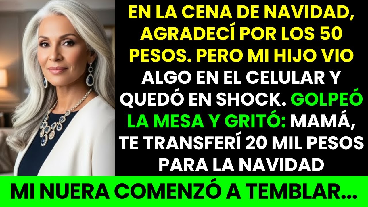 Mi Hijo Rico Me Vio Agradecer Por Los 50 Pesos Y Gritó: '¡Mamá! ¡Te Mandé 20 Mil Pesos!' Mi Nuera...