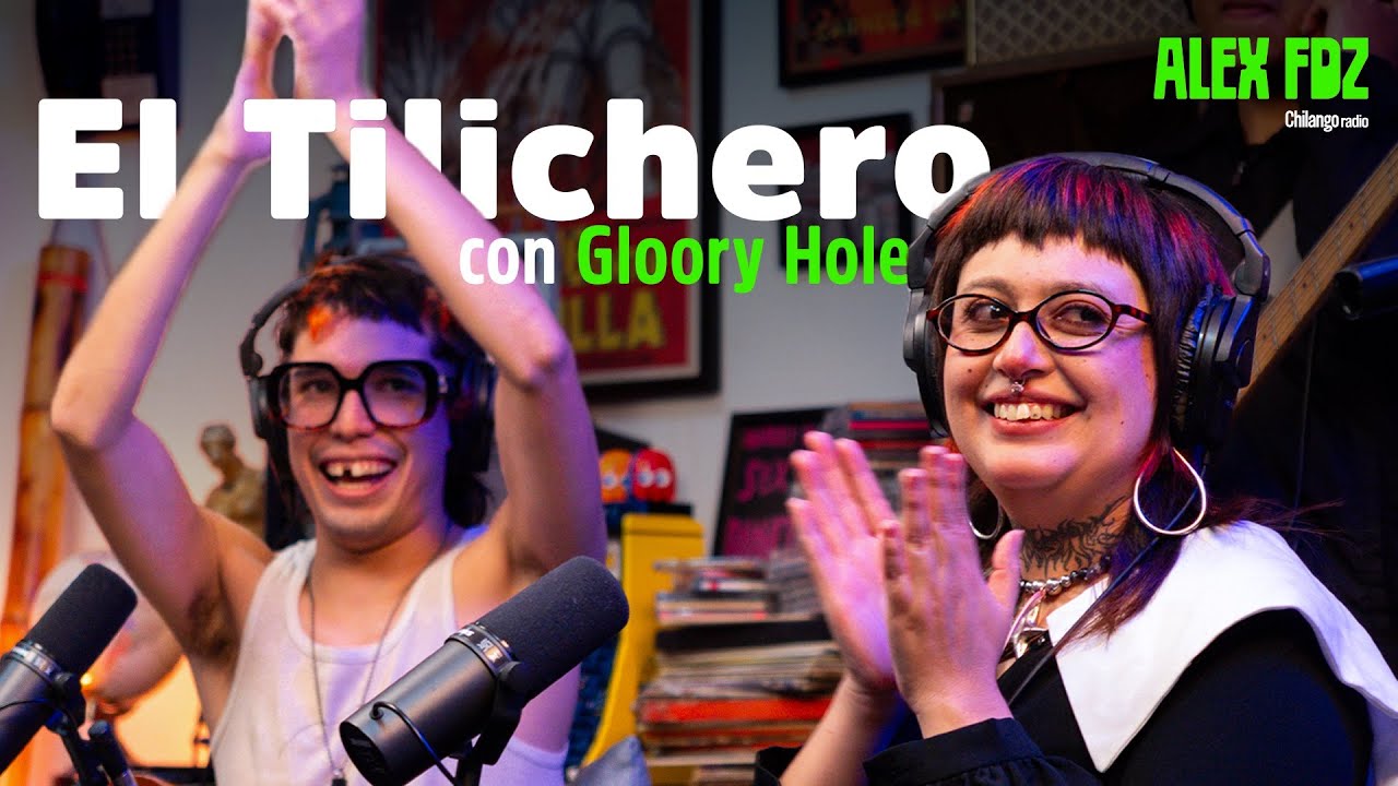 #ElTilichero con Gloory Hole | Alex FDZ en Chilango Radio