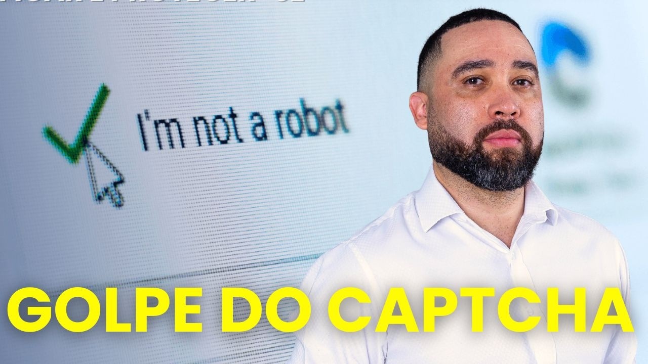 GOLPE DO CAPTCHA: COMO IDENTIFICAR E SE PROTEGER
