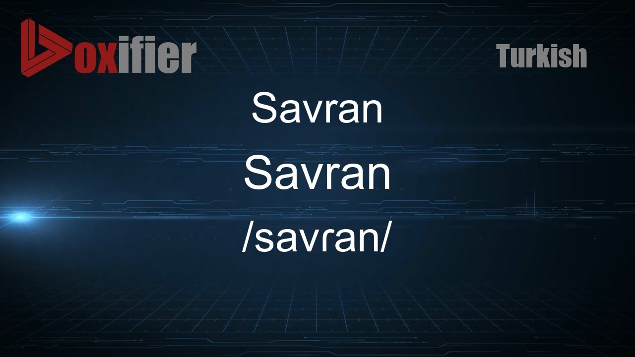 How to Pronounce Savran (Savran) in Turkish - Voxifier.com