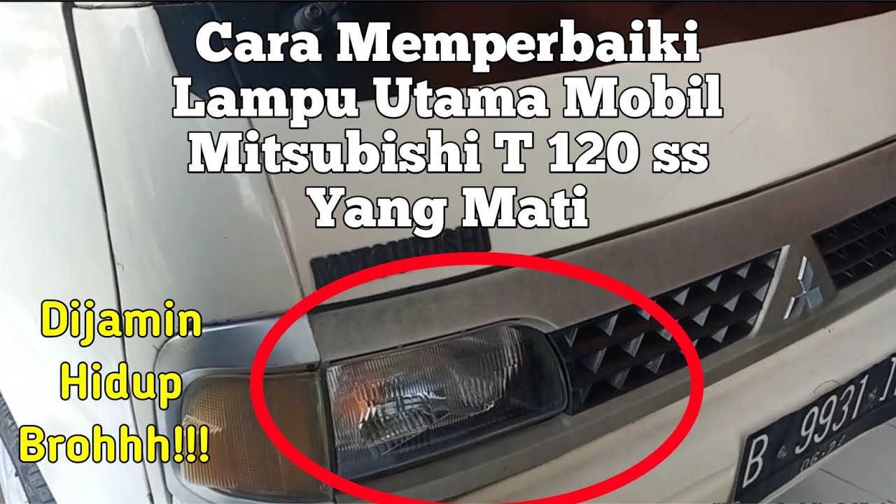 Cara Memperbaiki Lampu Utama Mobil Mitsubishi T 120 ss Yang Mati || Dijamin Hidup!!!