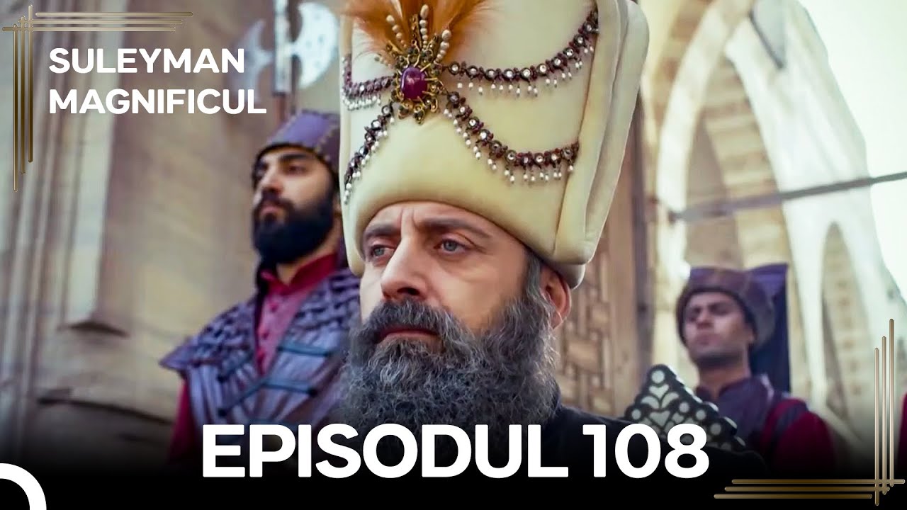 Suleyman Magnificul | Episodul 108 (Versiune Lungă)