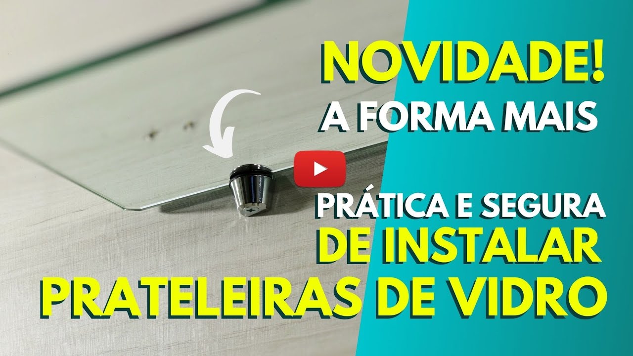 A forma mais prática e segura de fixar prateleiras de Vidro com até 10mm