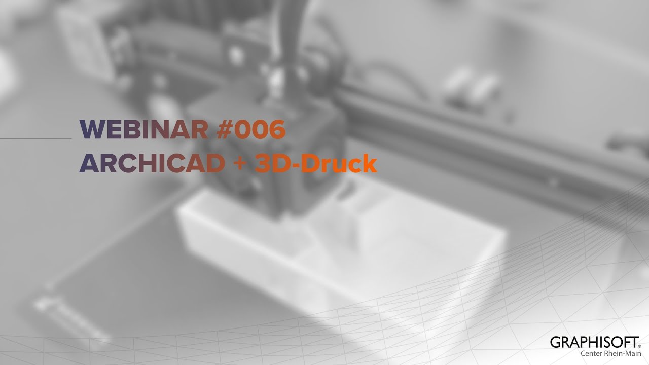 Archicad und 3D Druck - Webinar #006