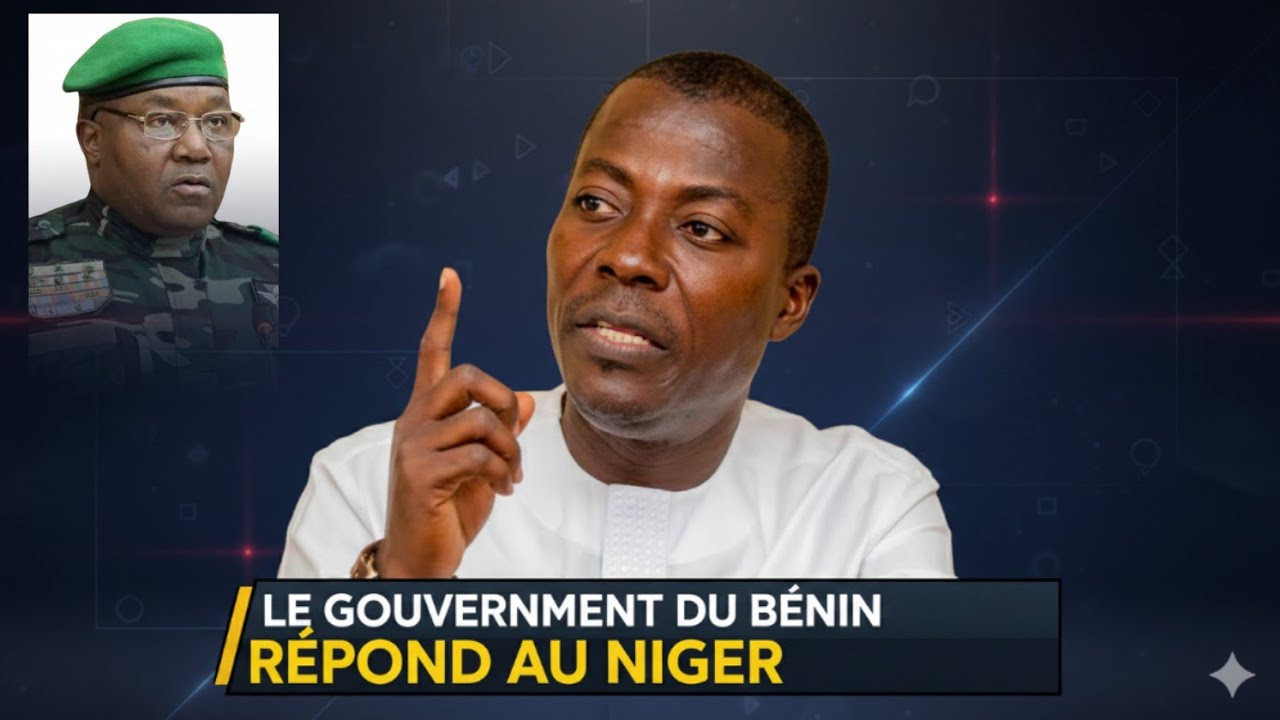 LE GOUVERNEMENT DU BÉNIN RÉPOND AU NIGER : CE QU’IL FAUT SAVOIR