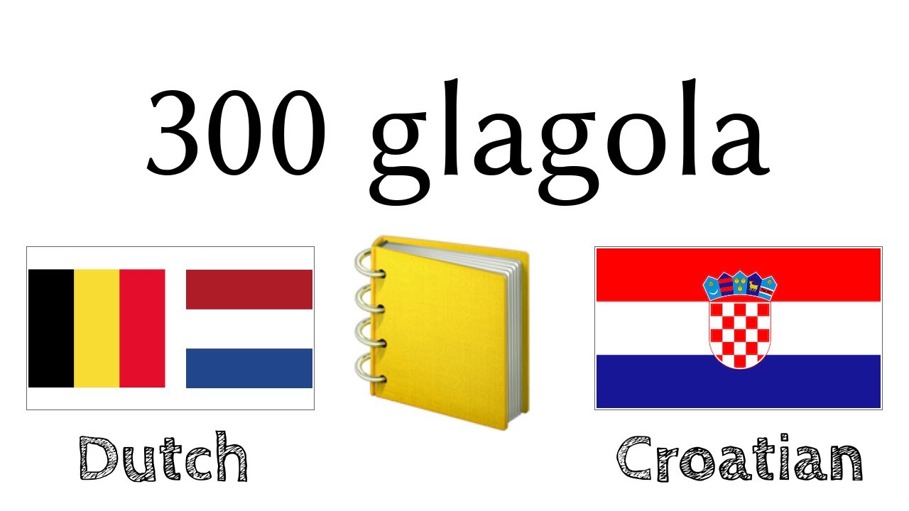 300 glagola + Čitanje i slušanje: - Nizozemski + Hrvatski
