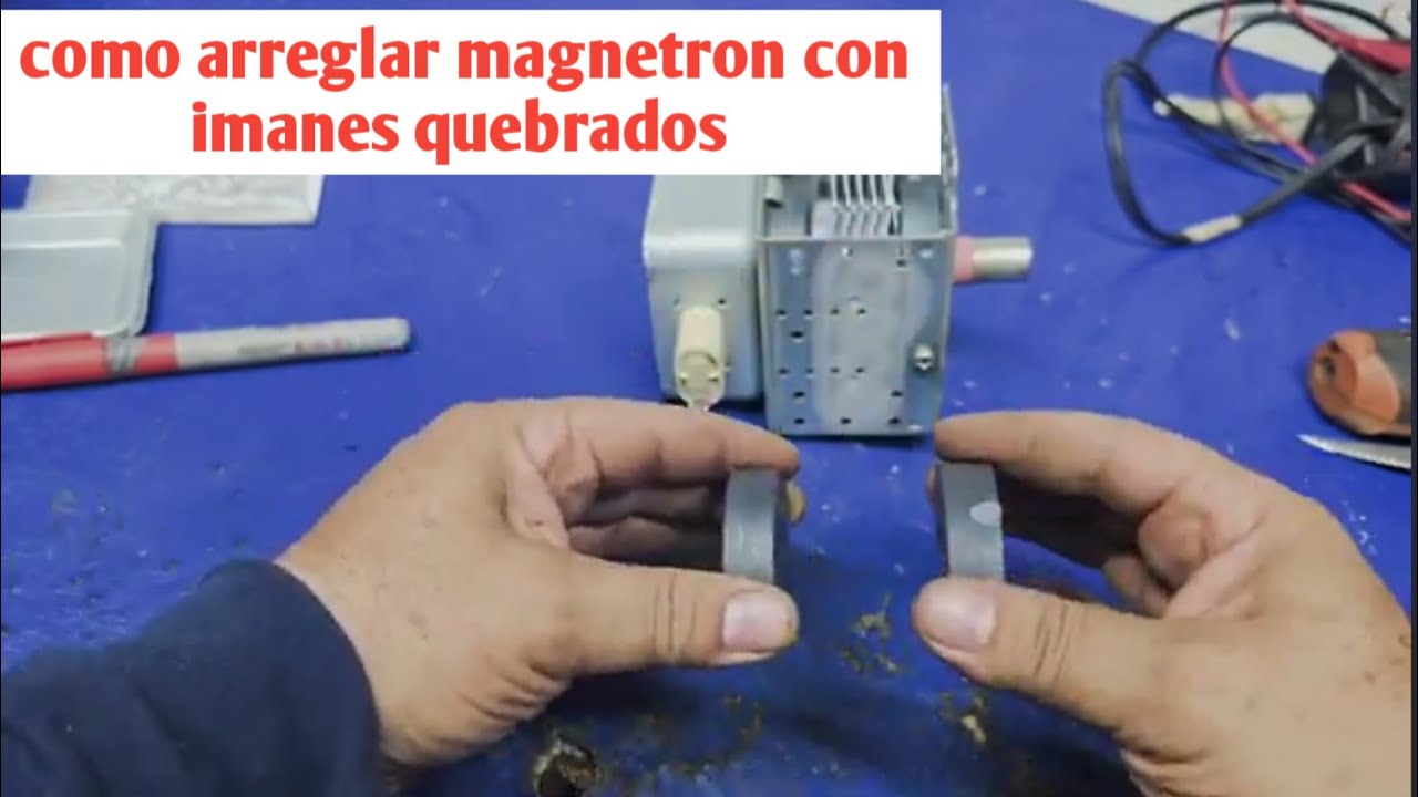 como arreglar un MAGNETRON con imanes quebrados