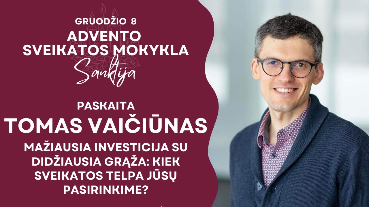 Sveikatos mokykla SANKTIJA. Tomas Vaičiūnas: Mažiausia investicija su didžiausia grąža: kiek sveikat