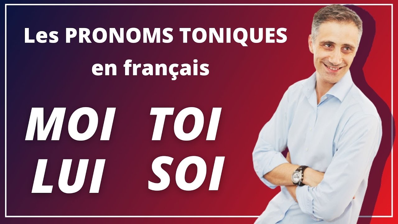 Les PRONOMS TONIQUES en français [MOI, TOI, LUI, EUX, etc.]