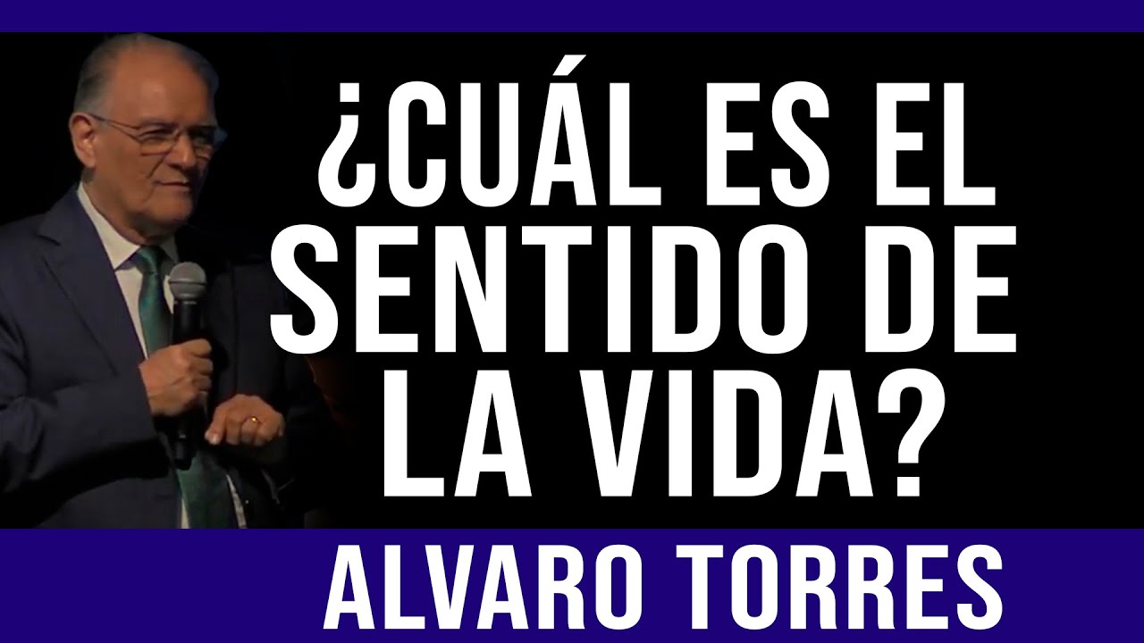 ¿CUÁL ES EL SENTIDO DE LA VIDA? - ALVARO TORRES - Monte Hermon 2020