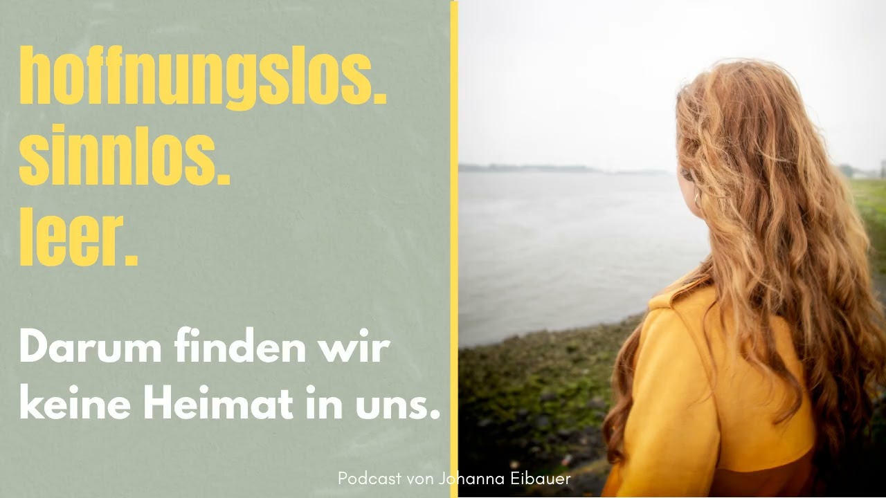 Hoffnungslos. Sinnlos. Leer. Darum finden wir keine Heimat in uns.