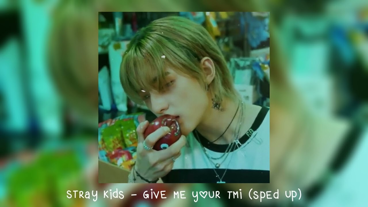 stray kids - give me your tmi (𝒔𝒑𝒆𝒅 𝒖𝒑)