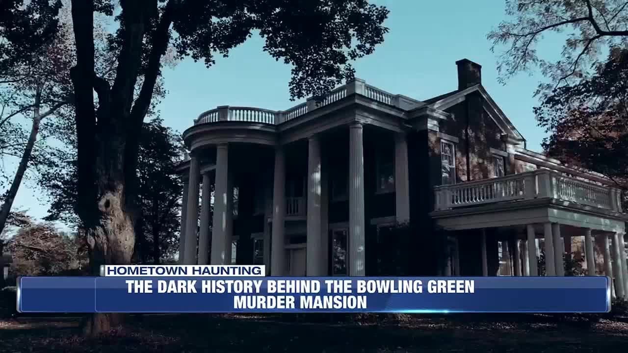 Hometown Haunting: The dark history behind the Bowling Green Murder Mansion