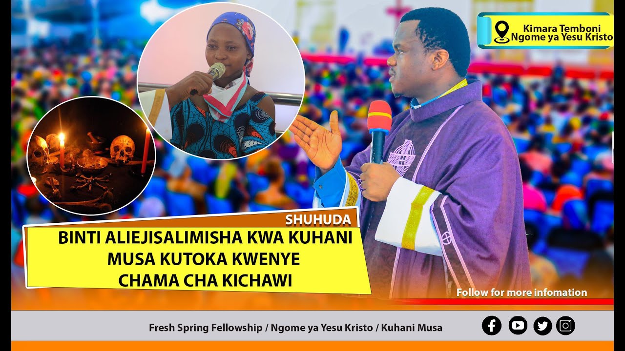 BINTI ALIYEJISALIMISHA KWA KUHANI MUSA KUTOKA KWENYE CHAMA CHA KICHAWI - SHUHUDA