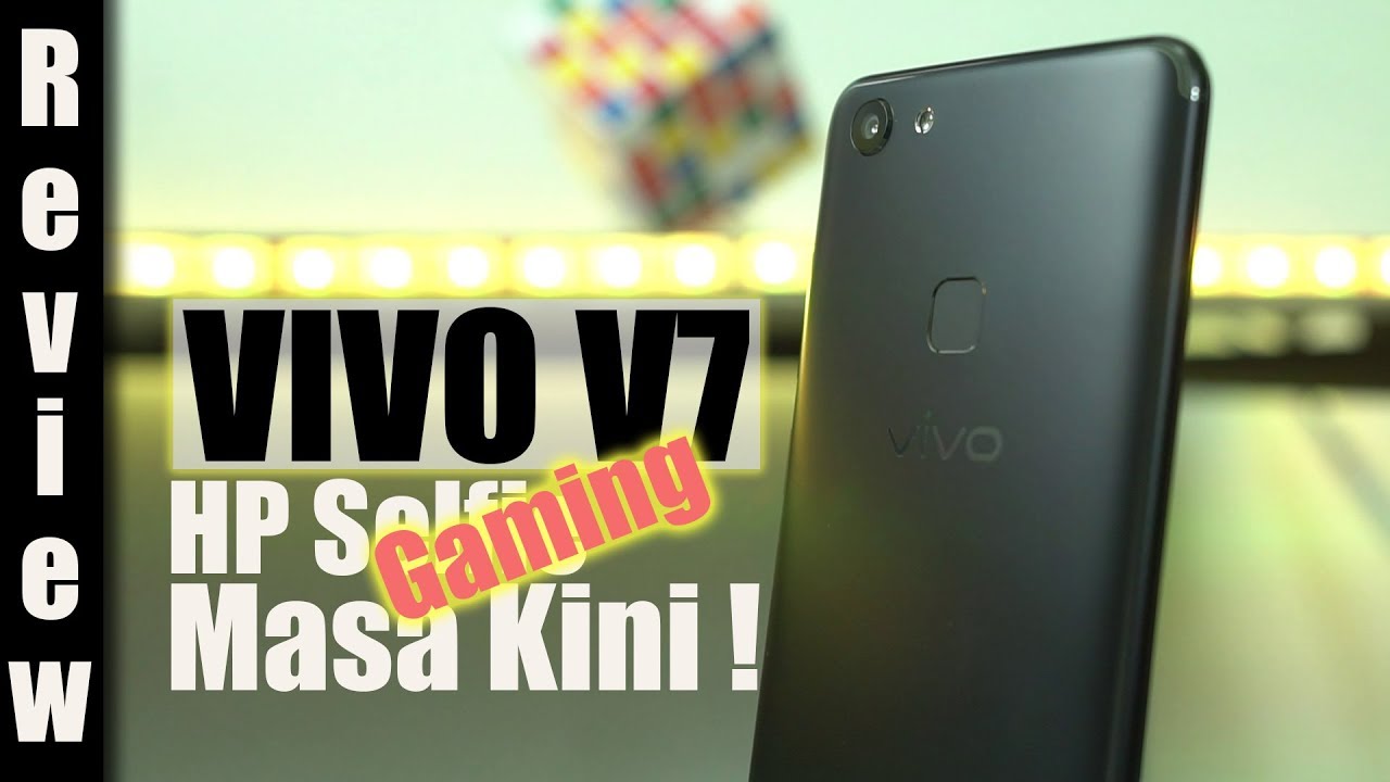 Review : Vivo V7 Indonesia : HP Gaming Masa Kini