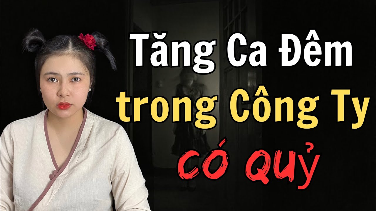 Tăng Ca Đêm Trong Công Ty Có Quỷ - CHUYỆN MA THIÊN NHƯ - [ Tập 926 ]