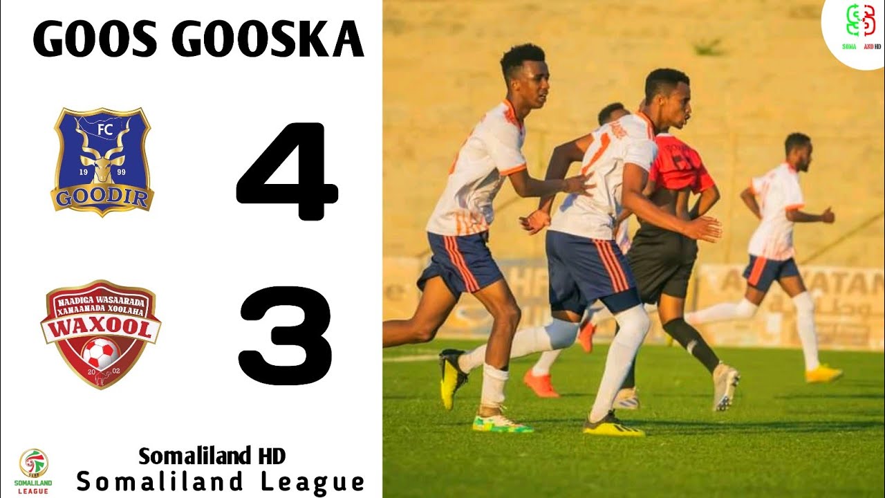 GOOS GOOSKA | FC GOODIR 4-3 WAAXOL | SOMALILAND LEAGUE