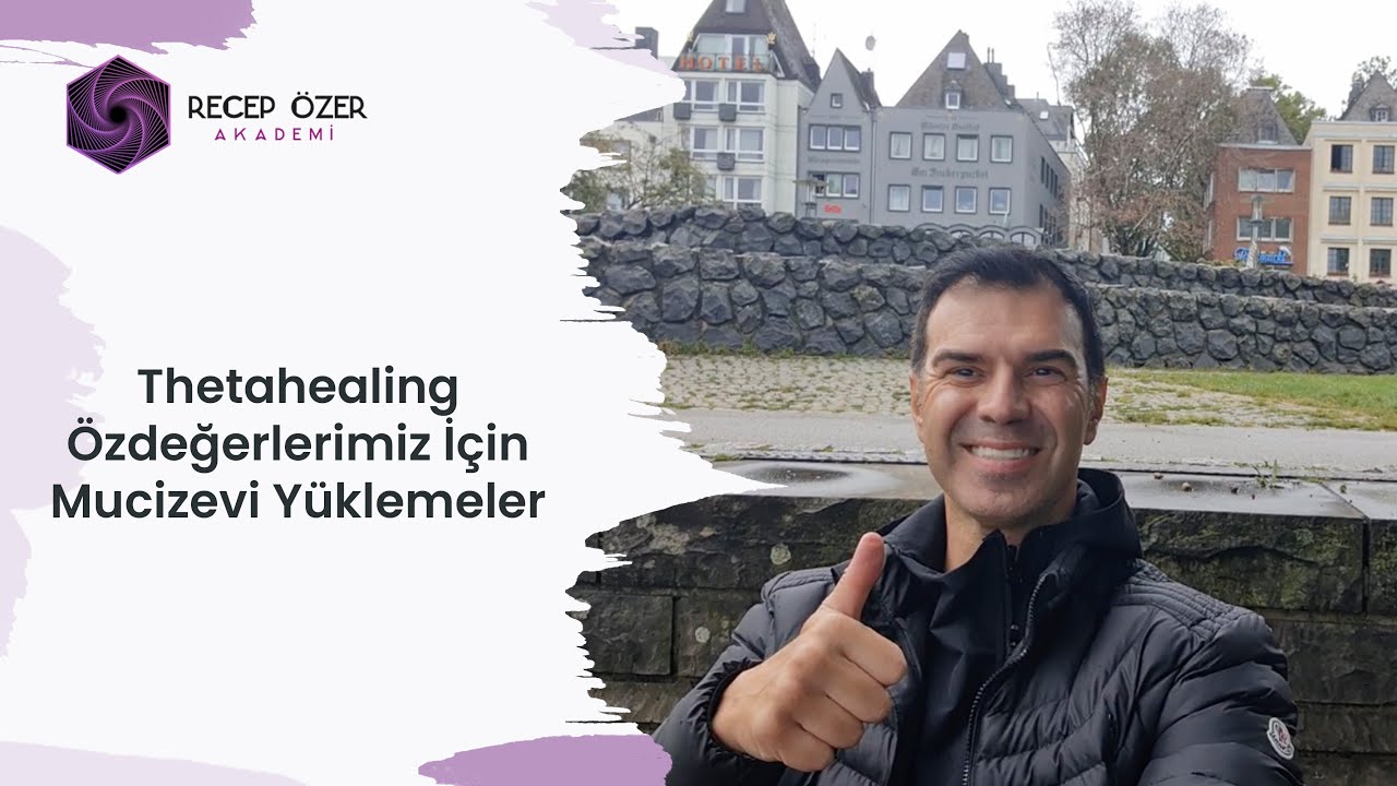 THETAHEALING ÖZ DEĞERLERİMİZ İÇİN MUCİZEVİ YÜKLEMELER
