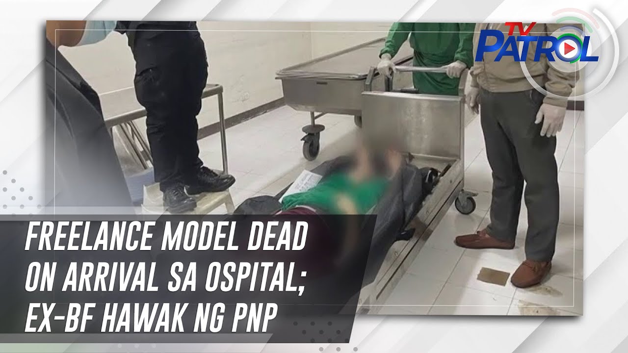 Freelance model dead on arrival sa ospital; ex-BF hawak ng PNP | TV Patrol