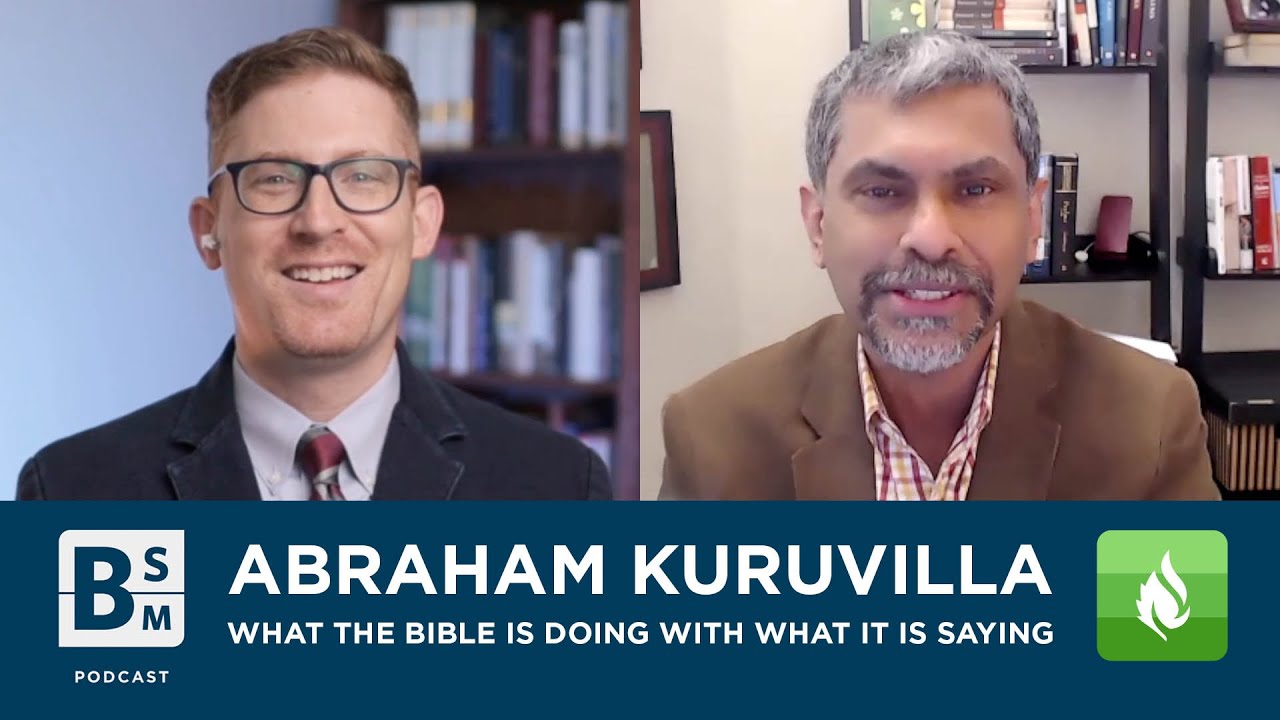 What the Bible Is Doing with What It Is Saying with Abraham Kuruvilla | Bible Study Magazine Podcast