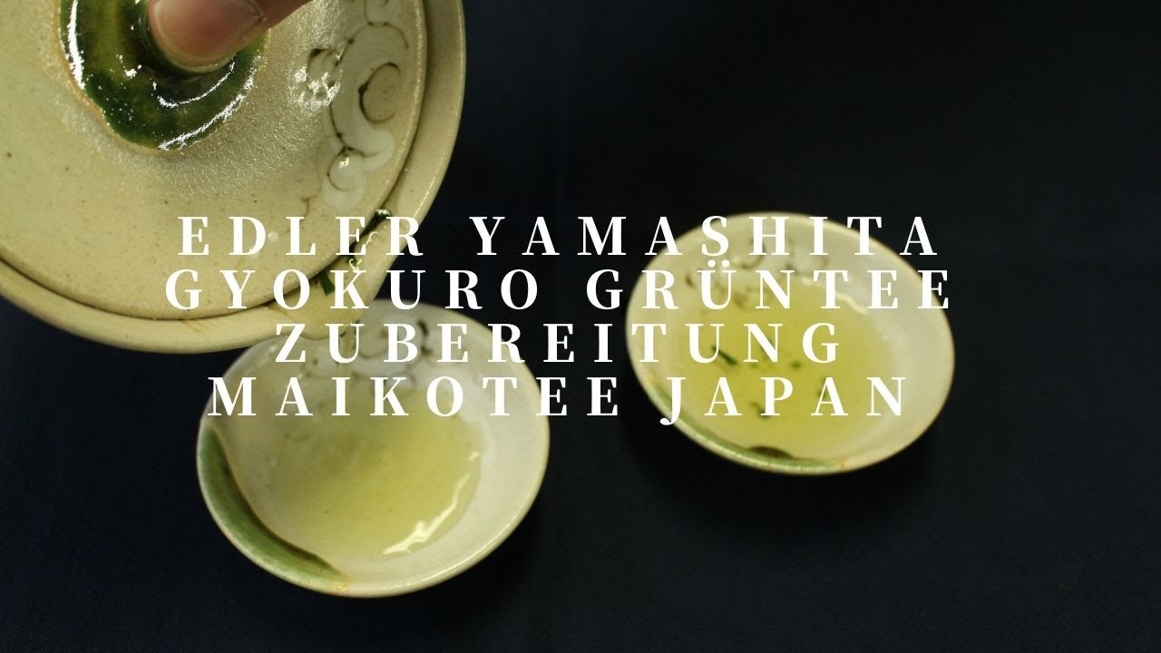 Edler Yamashita Gyokuro Grüntee  Zubereitung                MaikoTee Japan