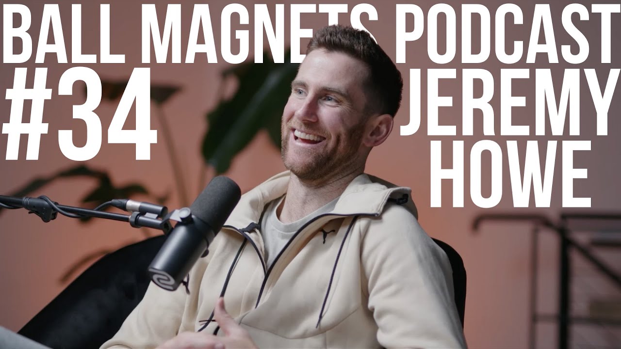 Jeremy Howe On His Exit From Melbourne, The Broken Arm & More | Ball Magnets Podcast #34