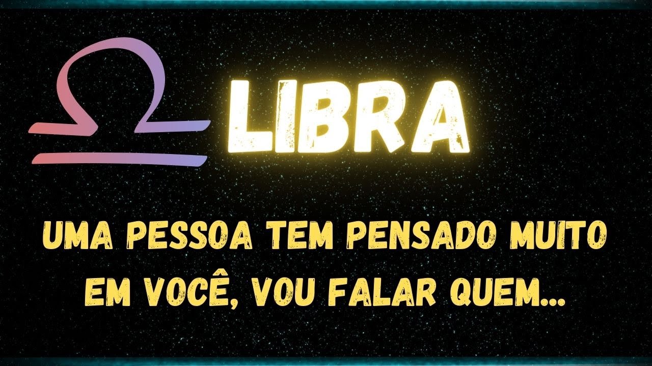 ♎️LIBRA🤫UMA PESSOA TEM PENSADO MUITO EM VOCÊ, VOU FALAR QUEM...