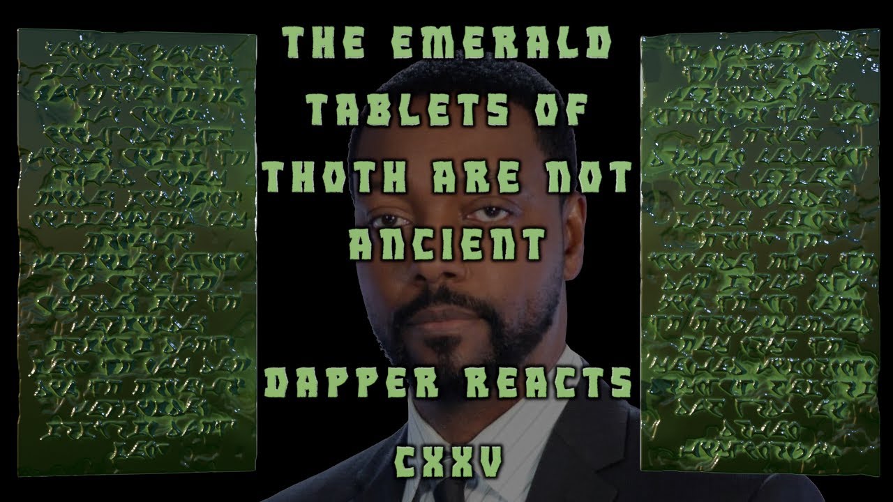 The Emerald Tablets of Thoth Are Not Ancient | Dapper Reacts 125