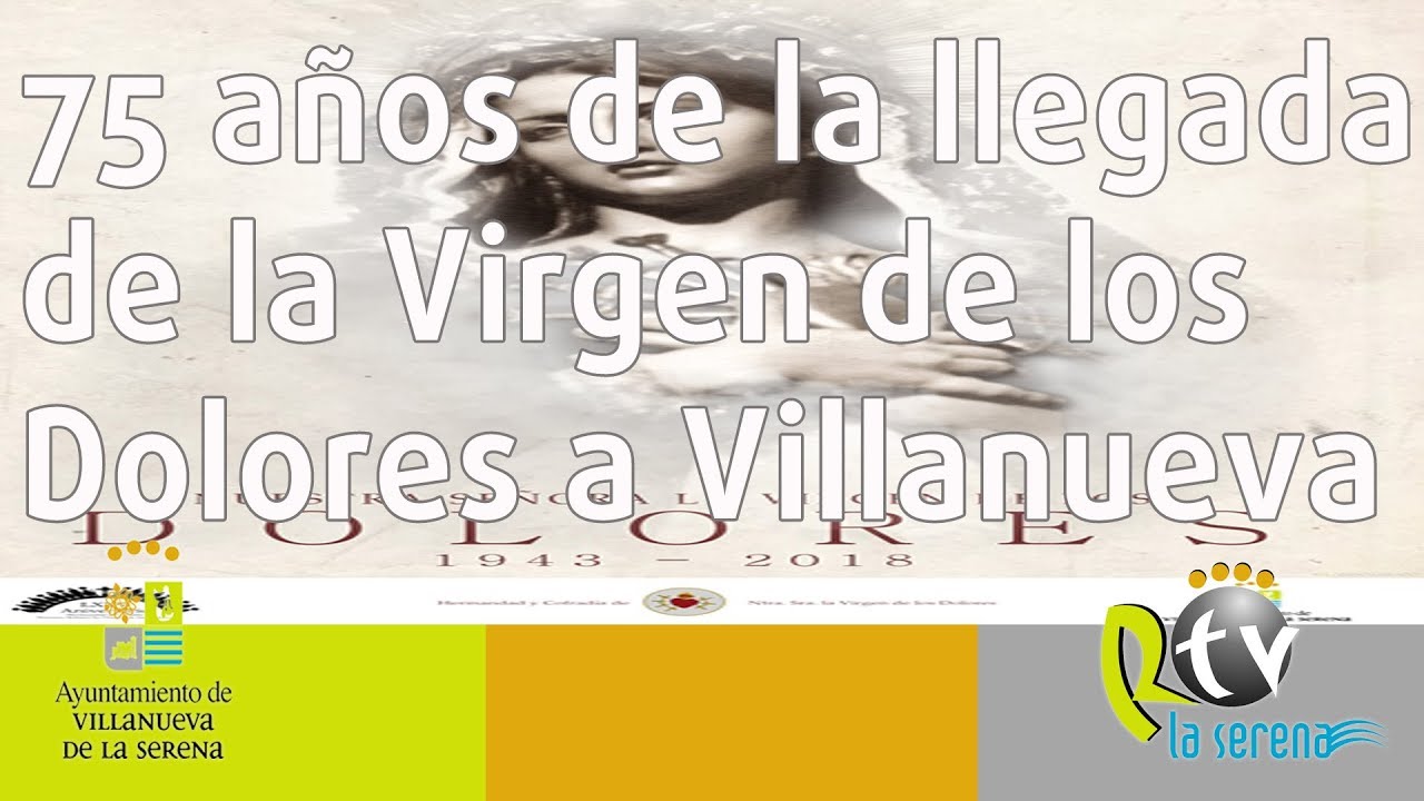 celebración del 75 aniversario de la llegada a Villanueva de la Virgen de los Dolores