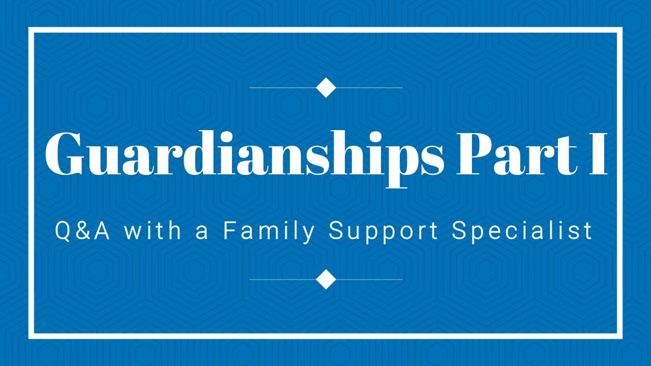 Guardianships Part I