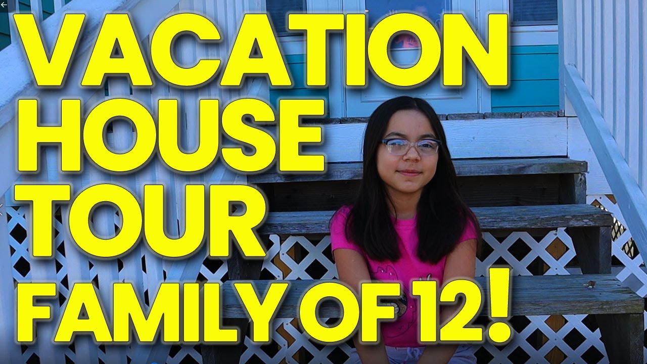 Vacation HOUSE TOUR for FAMILY of 12!  Rockport TEXAS (Foster Care and Adoption Large Family Life)