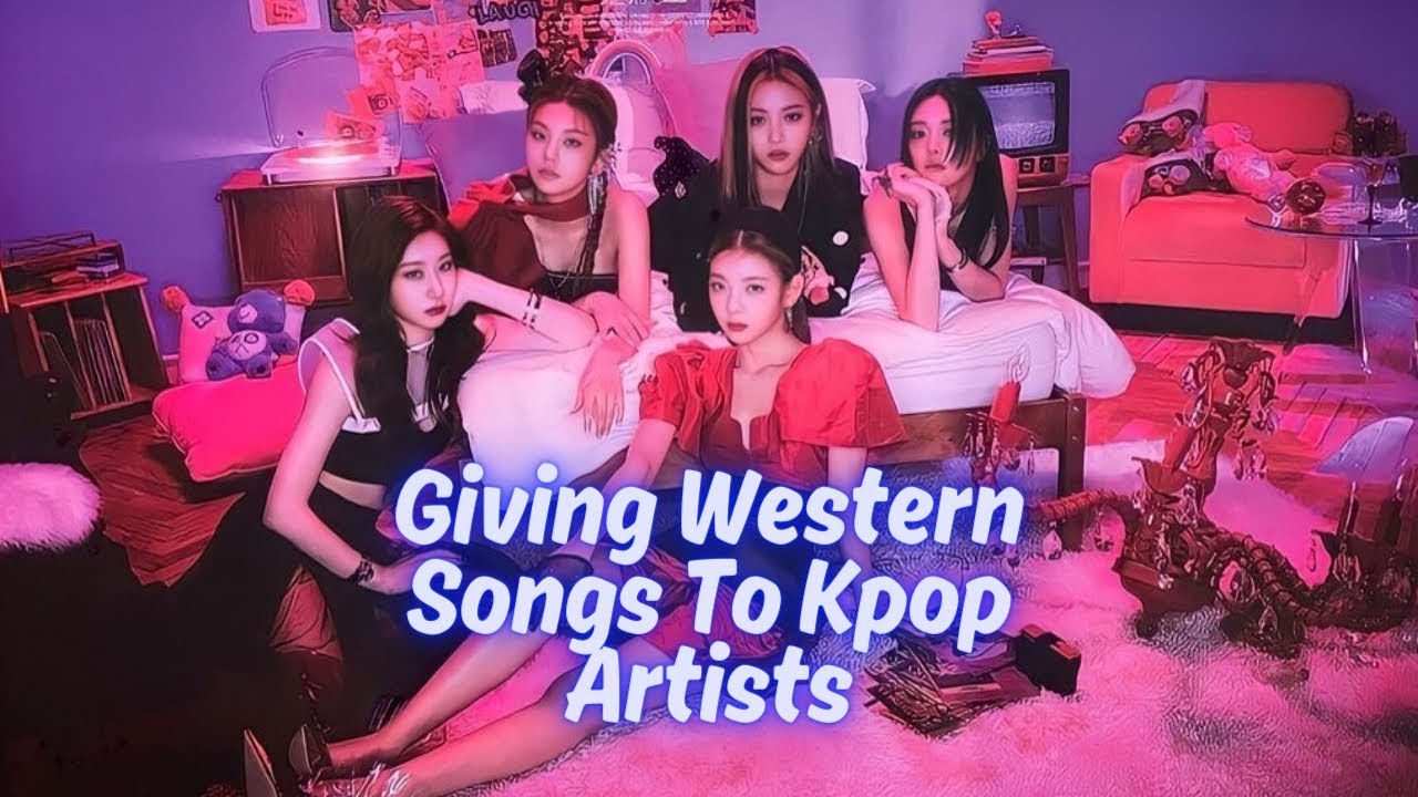 Giving Western Songs To Kpop Artists