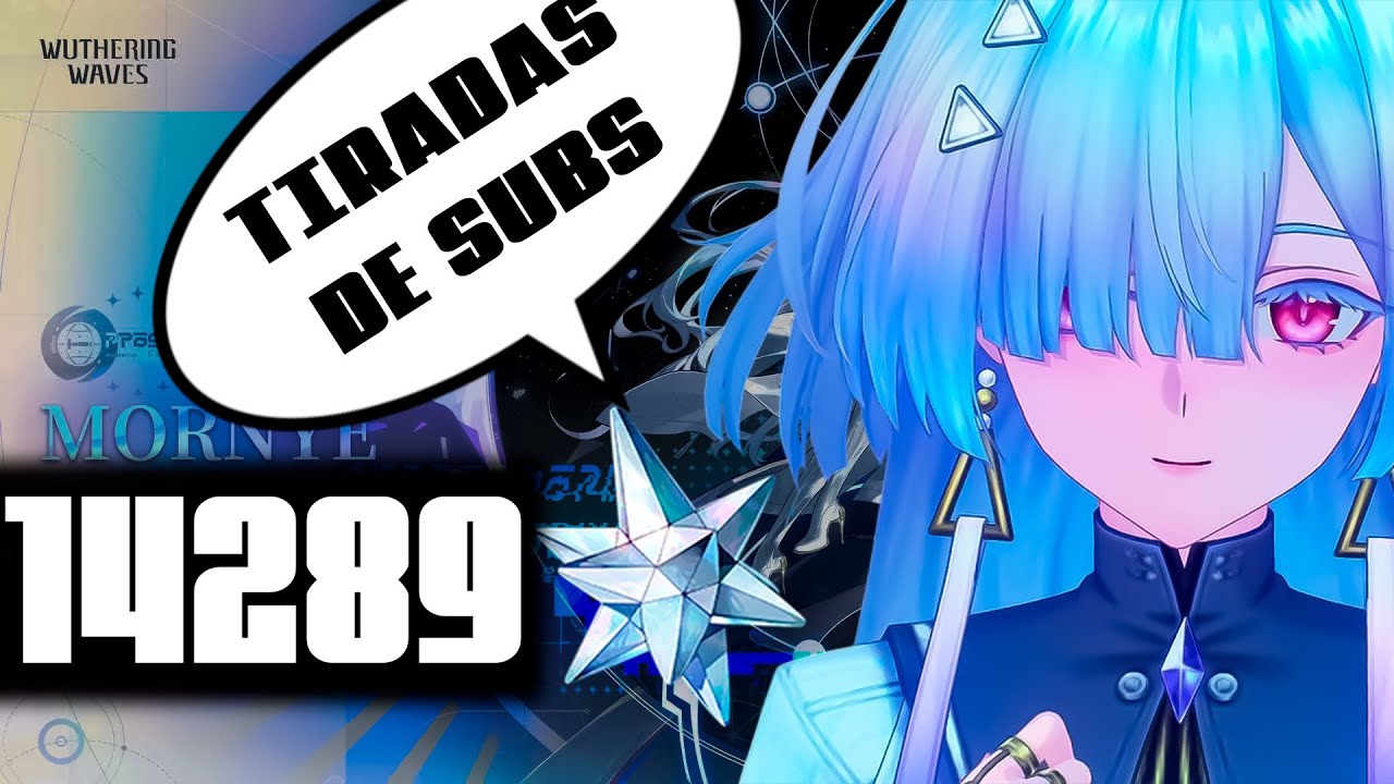 MORNYE LLEGA HOY!! TIRADAS DE SUBS WUTHERING WAVES 3.0
