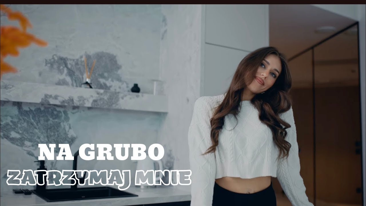 Na Grubo - Zatrzymaj Mnie (Oficjalny Teledysk)
