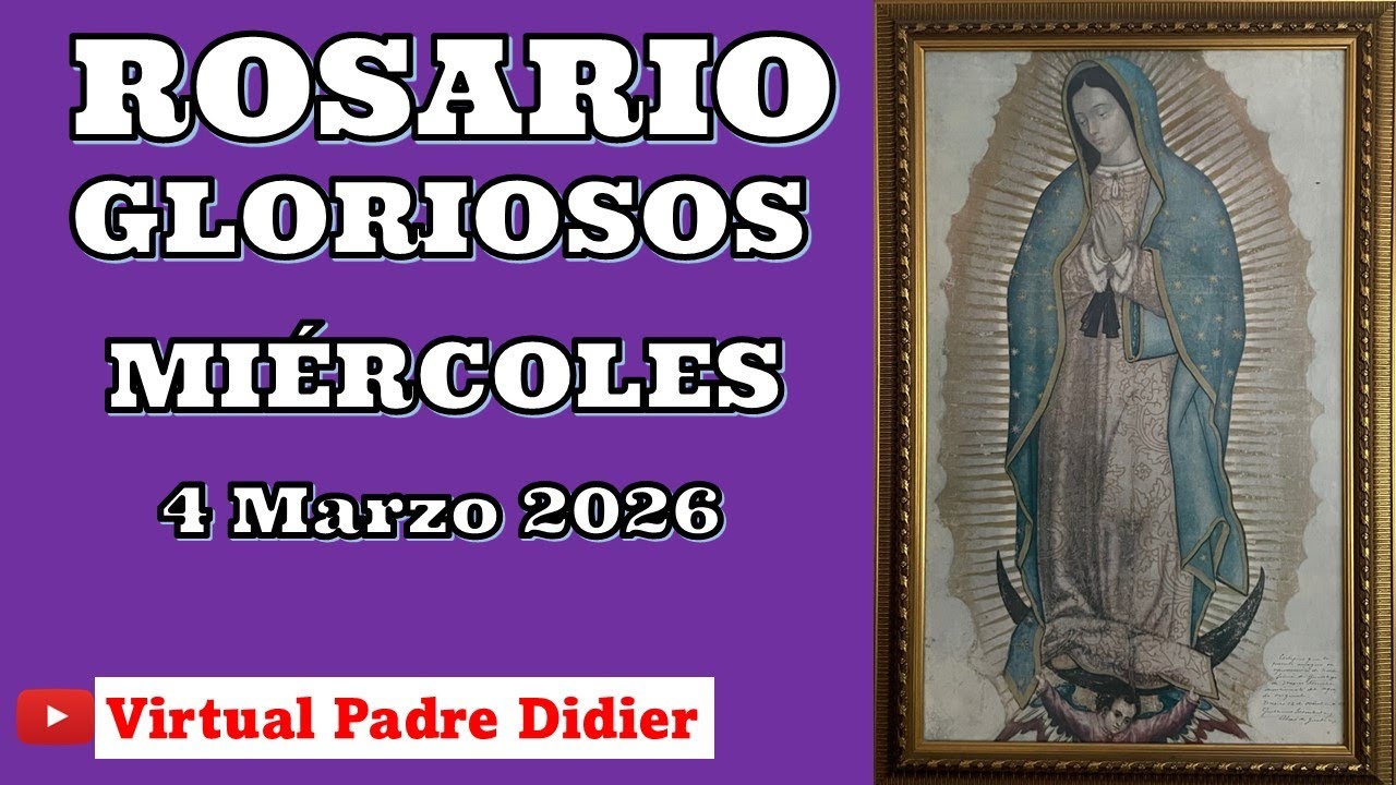 Rosario de hoy Miércoles 4 Marzo 2026. MISTERIOS GLORIOSOS. Padre Didier