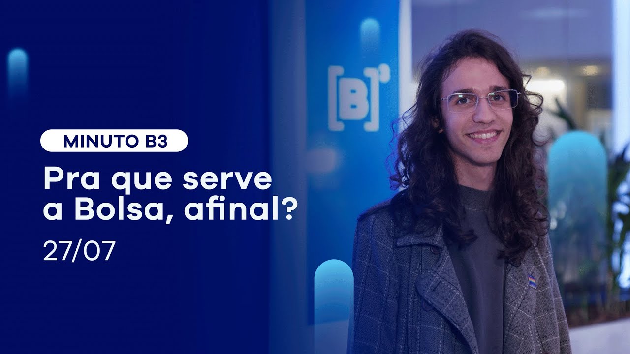 Bolsa de valores: pra que serve? O que a B3 faz? | Minuto B3 - 27/07/2022