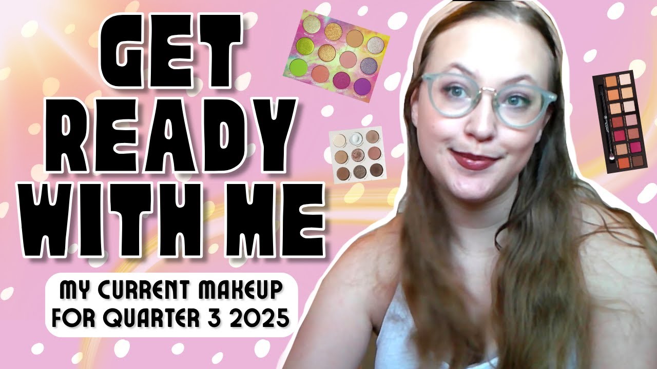 Get Ready With Me (Current Makeup For Quarter 3 of 2025)