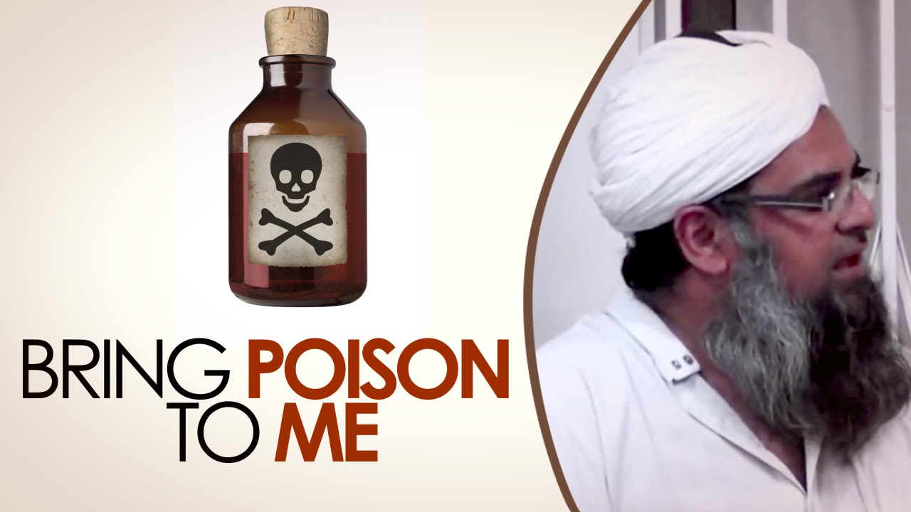 Bring poison to me- Shaykh Ahmed Ali