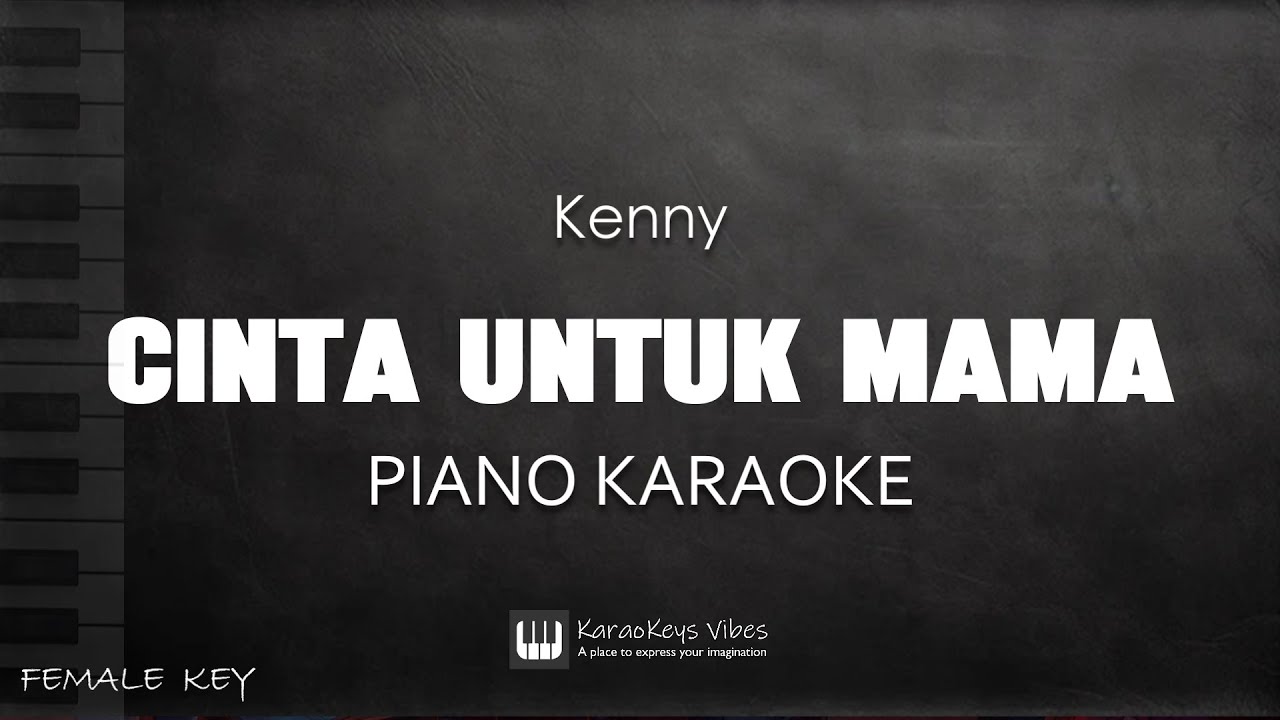 Kenny - Cinta Untuk Mama (Piano Karaoke) Female Key