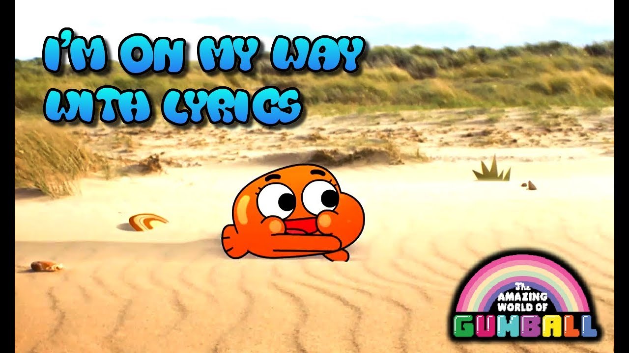 The Amazing World Of Gumball | I'm On My Way - With Lyrics