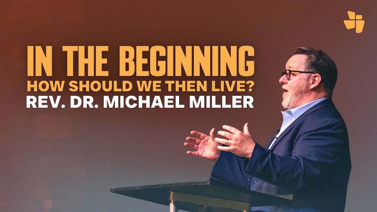 In The Beginning How Should We Then Live? | February 8, 2025 - Rev. Dr. Michael Miller