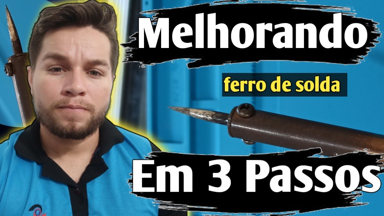 Como Melhorar o desempenho e Aparência do seu ferro de  Solda . ( Super Dicas)