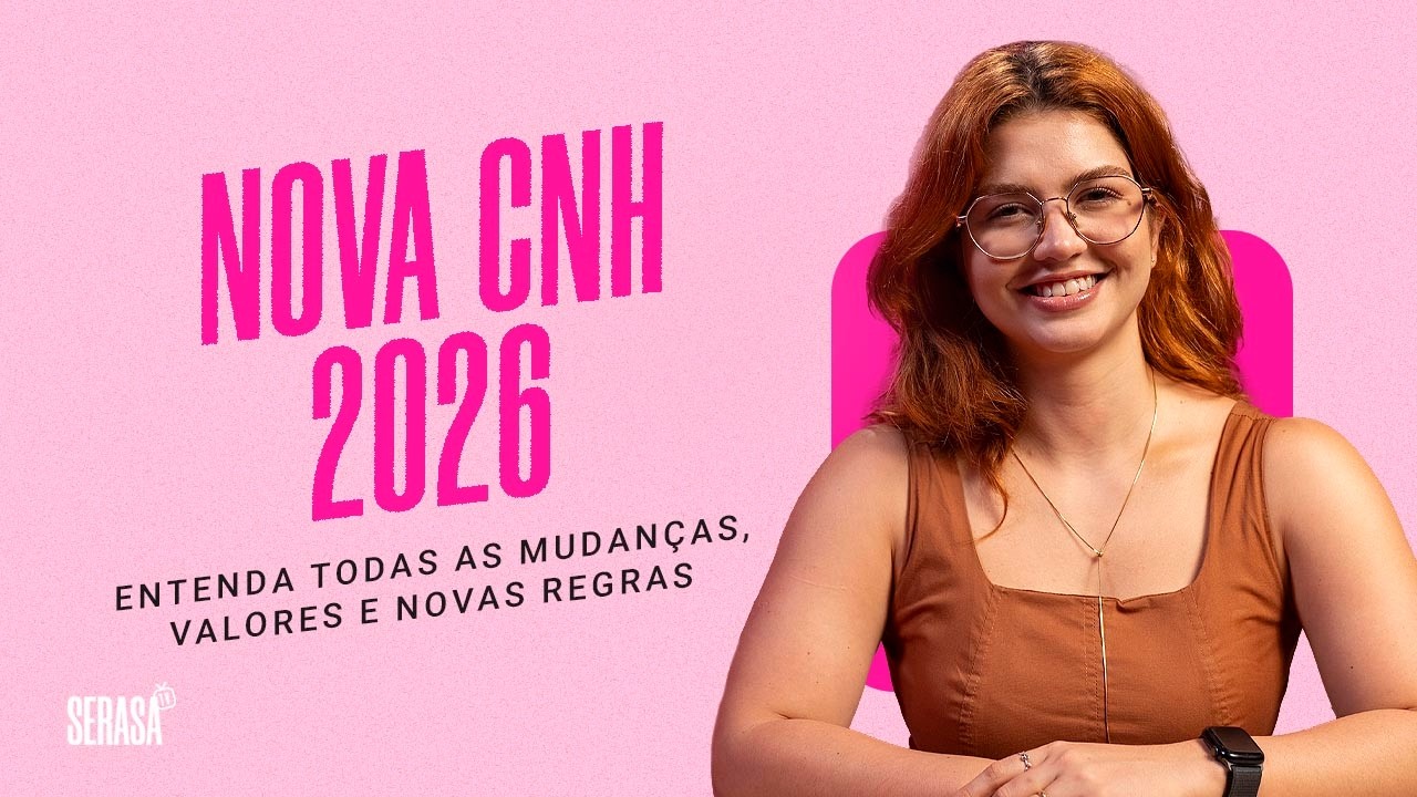 Nova CNH 2026: entenda todas as mudanças, valores e novas regras – Serasa Ensina